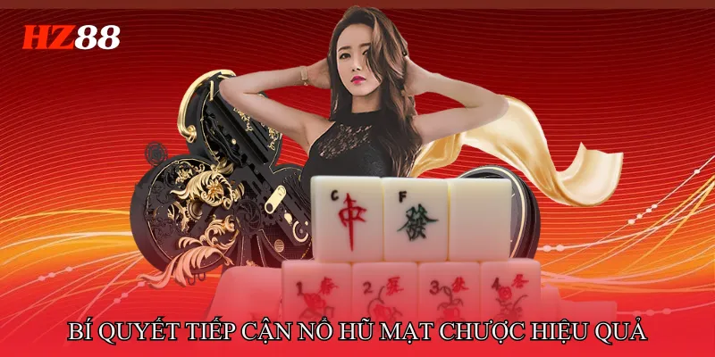 Bí quyết tiếp cận nổ hũ Mạt Chược hiệu quả