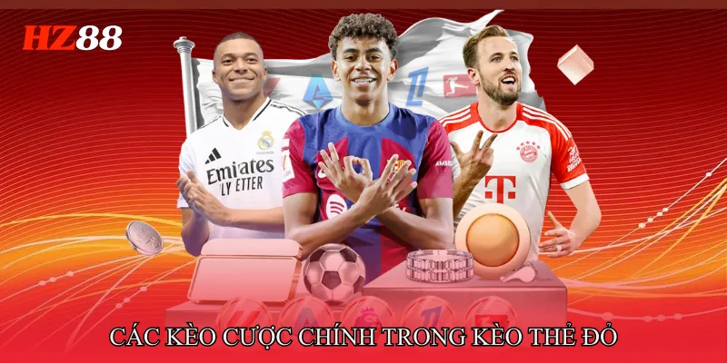 Các kèo cược chính trong Kèo thẻ đỏ
