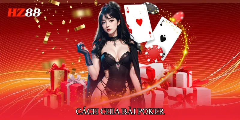 Cách chia bài poker