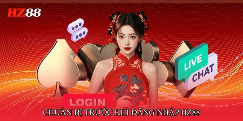 Chuẩn bị trước khi Đăng nhập HZ88
