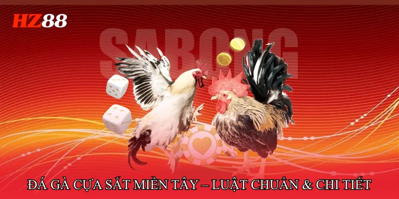 Đá Gà Cựa Sắt Miền Tây – Luật Chuẩn & Chi Tiết