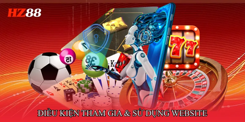 Điều kiện tham gia & sử dụng website