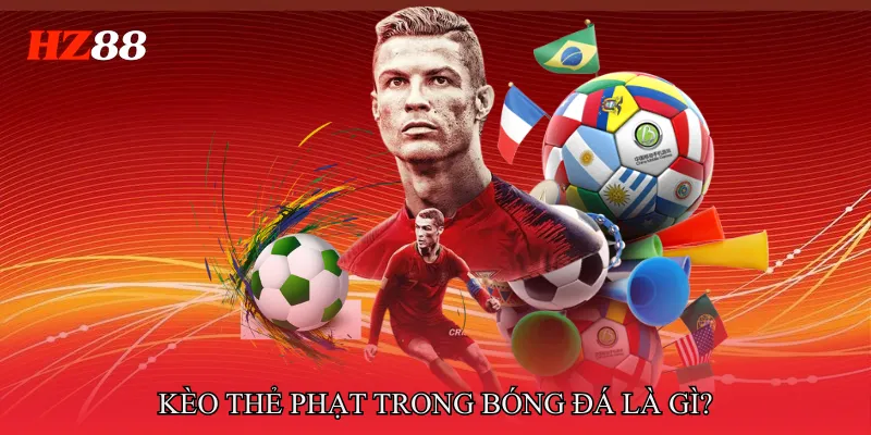 Kèo thẻ phạt trong bóng đá là gì?