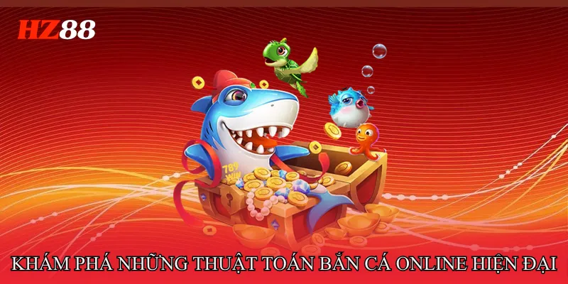 Khám phá những thuật toán bắn cá online hiện đại