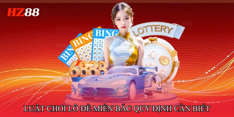 Luật chơi lô đề miền bắc: Quy định đề số cần biết