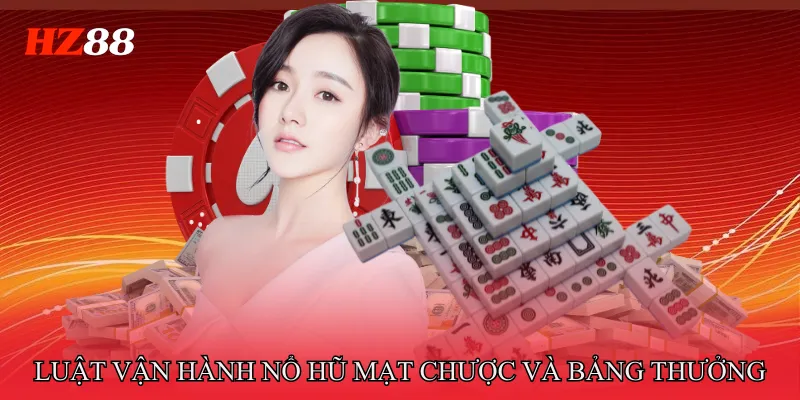 Luật vận hành Nổ hũ mạt chược và bảng thưởng chi tiết
