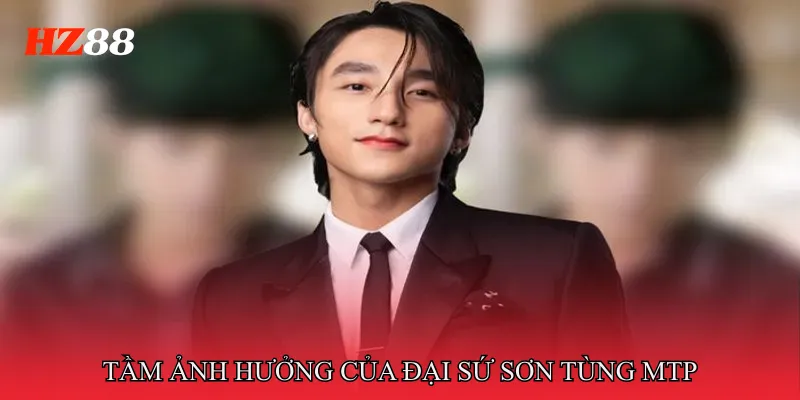 Tầm Ảnh Hưởng Truyền Thông Của Đại Sứ Sơn Tùng MTP