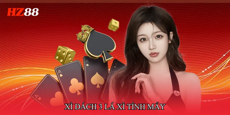 Xì Dách 3 Lá Xì Tính Mấy